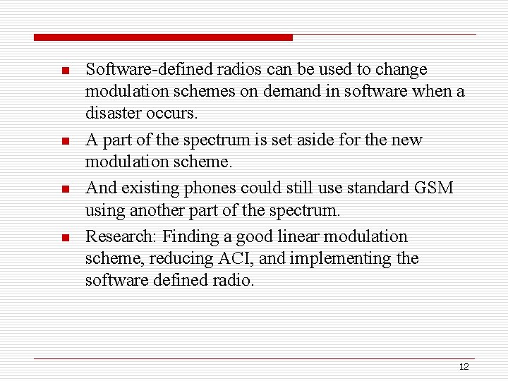 n n Software-defined radios can be used to change modulation schemes on demand in
