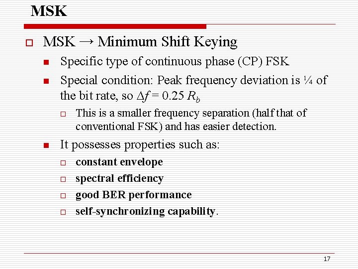 MSK o MSK → Minimum Shift Keying n n Specific type of continuous phase
