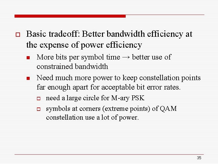 o Basic tradeoff: Better bandwidth efficiency at the expense of power efficiency n n