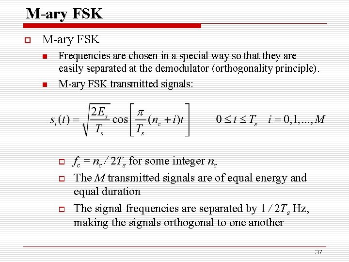 M-ary FSK o M-ary FSK n n Frequencies are chosen in a special way