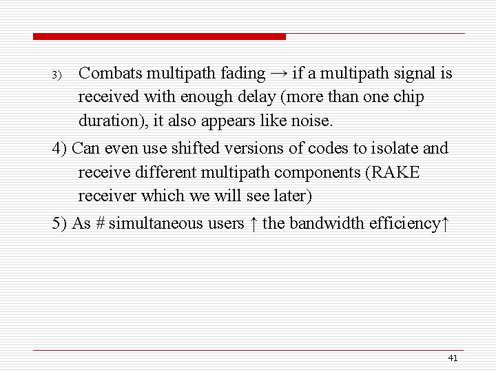 3) Combats multipath fading → if a multipath signal is received with enough delay