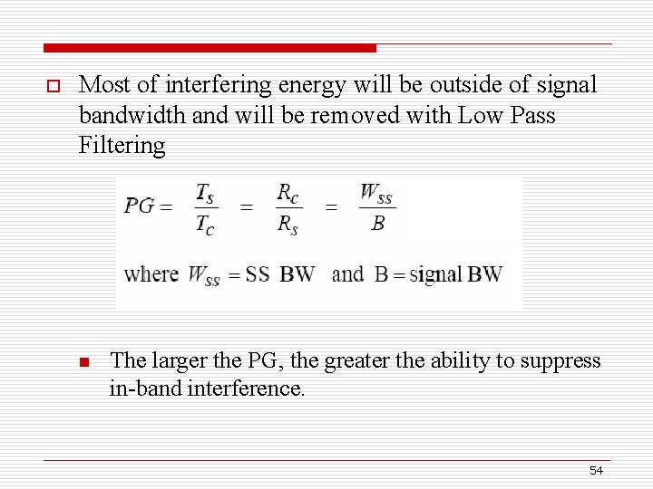 o Most of interfering energy will be outside of signal bandwidth and will be