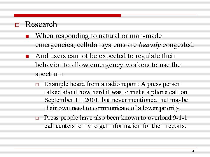 o Research n n When responding to natural or man-made emergencies, cellular systems are