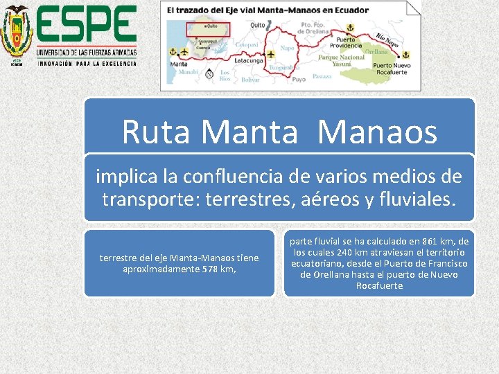 Ruta Manaos implica la confluencia de varios medios de transporte: terrestres, aéreos y fluviales.