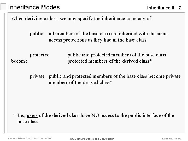 Inheritance Modes Inheritance II 2 When deriving a class, we may specify the inheritance