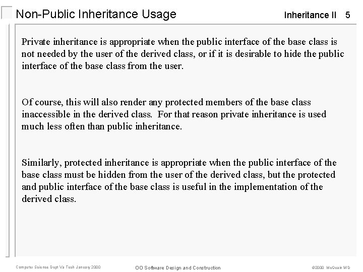 Non-Public Inheritance Usage Inheritance II 5 Private inheritance is appropriate when the public interface