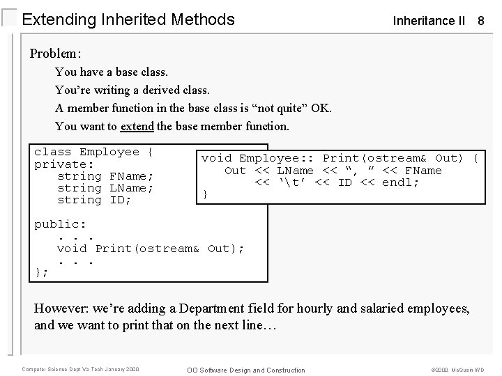 Extending Inherited Methods Inheritance II 8 Problem: You have a base class. You’re writing