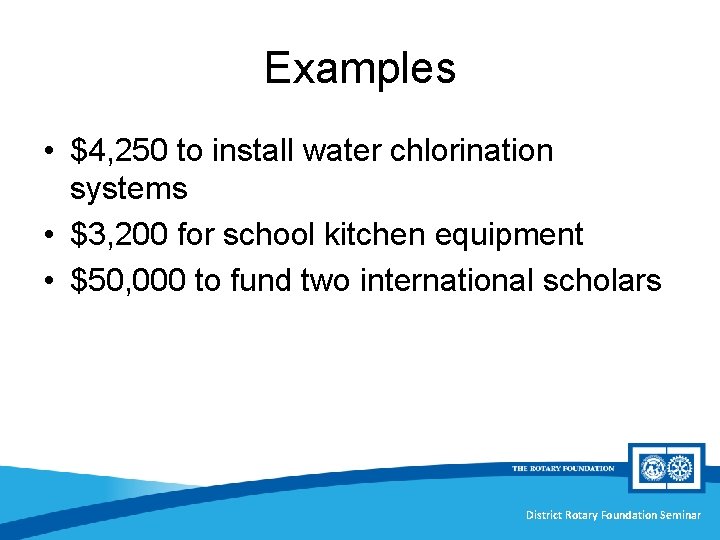 Examples • $4, 250 to install water chlorination systems • $3, 200 for school