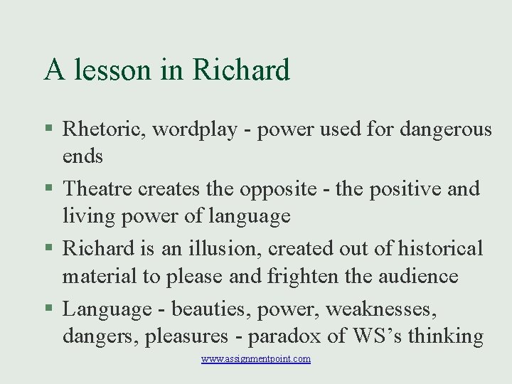 A lesson in Richard § Rhetoric, wordplay - power used for dangerous ends §