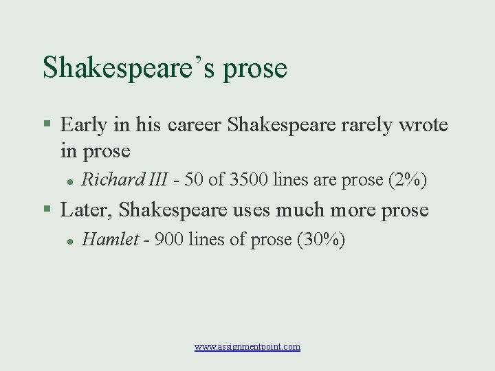 Shakespeare’s prose § Early in his career Shakespeare rarely wrote in prose l Richard