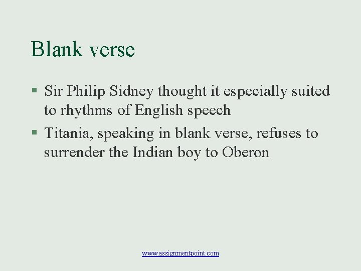 Blank verse § Sir Philip Sidney thought it especially suited to rhythms of English