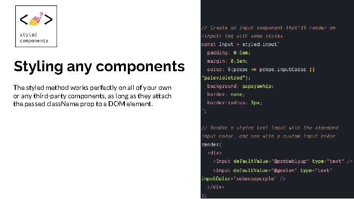 Styling any components The styled method works perfectly on all of your own or