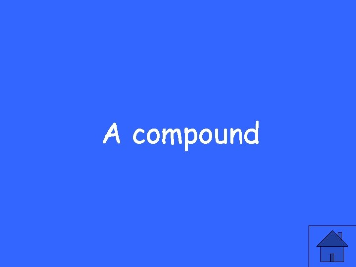 A compound 