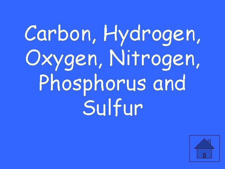 Carbon, Hydrogen, Oxygen, Nitrogen, Phosphorus and Sulfur 