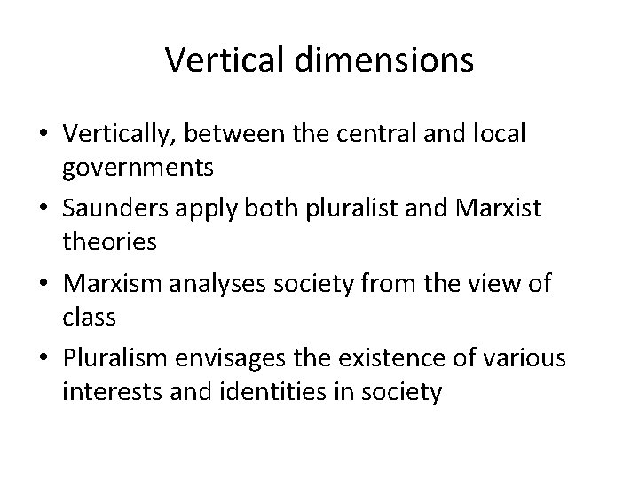 Vertical dimensions • Vertically, between the central and local governments • Saunders apply both