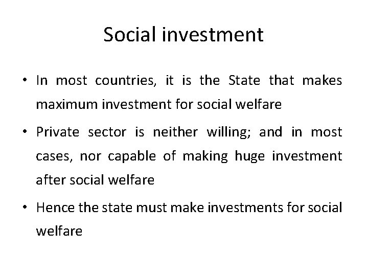 Social investment • In most countries, it is the State that makes maximum investment