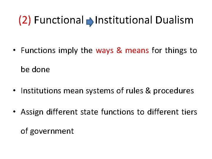 (2) Functional Institutional Dualism • Functions imply the ways & means for things to