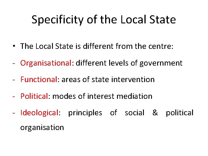Specificity of the Local State • The Local State is different from the centre: