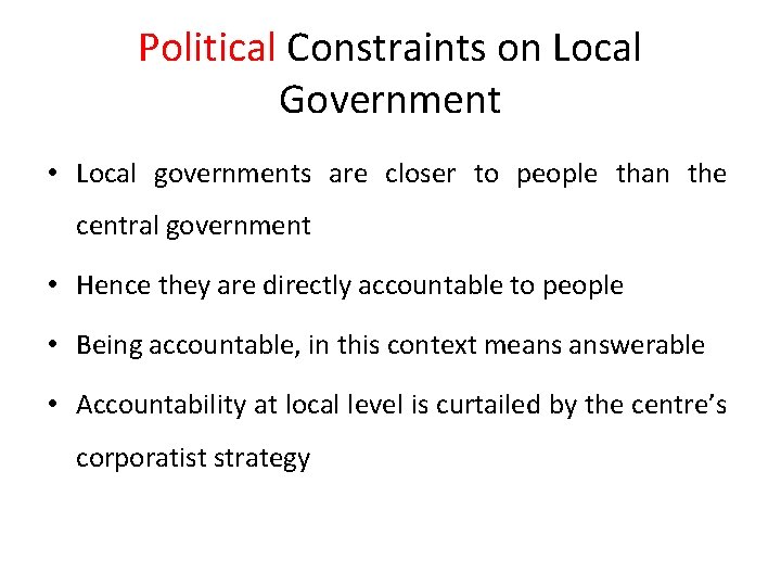 Political Constraints on Local Government • Local governments are closer to people than the