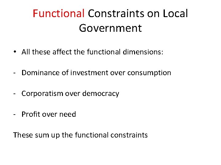 Functional Constraints on Local Government • All these affect the functional dimensions: - Dominance