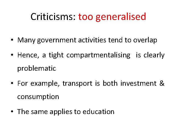 Criticisms: too generalised • Many government activities tend to overlap • Hence, a tight