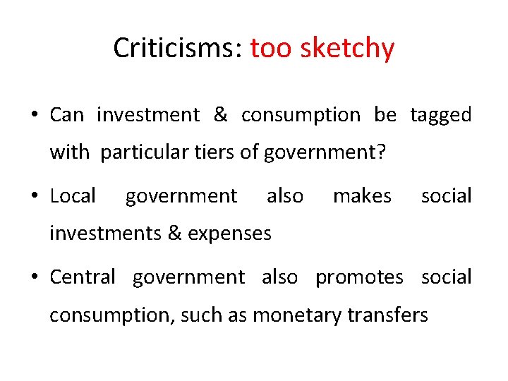 Criticisms: too sketchy • Can investment & consumption be tagged with particular tiers of