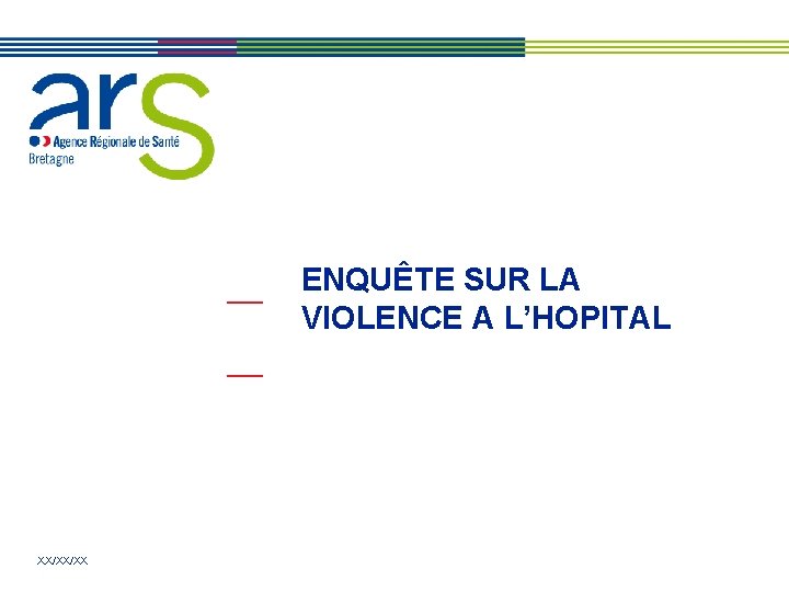 ENQUÊTE SUR LA VIOLENCE A L’HOPITAL XX/XX/XX 