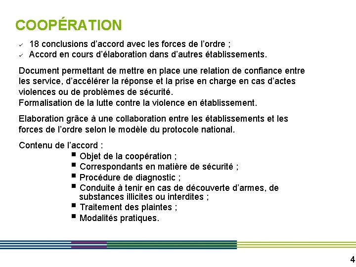 COOPÉRATION ü ü 18 conclusions d’accord avec les forces de l’ordre ; Accord en