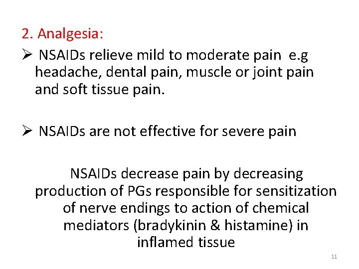 2. Analgesia: Ø NSAIDs relieve mild to moderate pain e. g headache, dental pain,