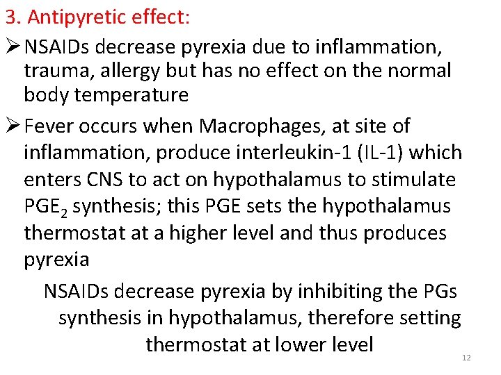 3. Antipyretic effect: Ø NSAIDs decrease pyrexia due to inflammation, trauma, allergy but has