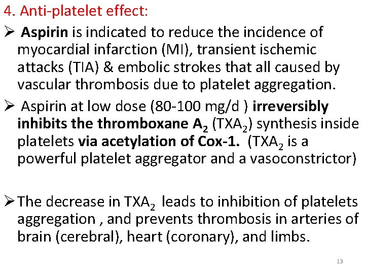 4. Anti-platelet effect: Ø Aspirin is indicated to reduce the incidence of myocardial infarction