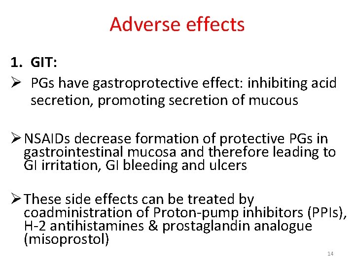 Adverse effects 1. GIT: Ø PGs have gastroprotective effect: inhibiting acid secretion, promoting secretion