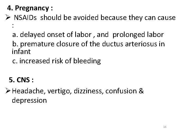4. Pregnancy : Ø NSAIDs should be avoided because they can cause : a.