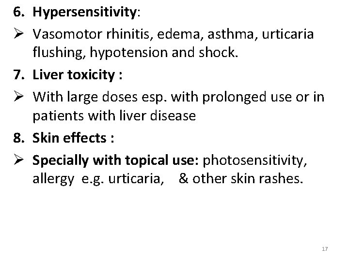 6. Hypersensitivity: Ø Vasomotor rhinitis, edema, asthma, urticaria flushing, hypotension and shock. 7. Liver