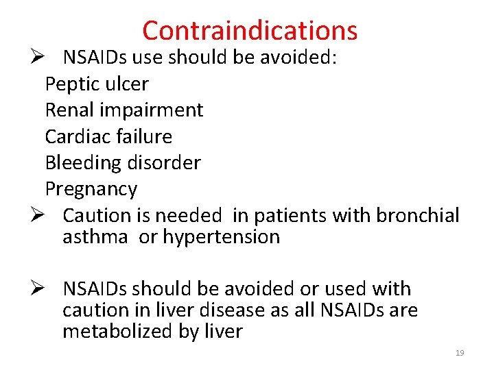 Contraindications Ø NSAIDs use should be avoided: Peptic ulcer Renal impairment Cardiac failure Bleeding