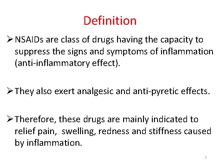 Definition Ø NSAIDs are class of drugs having the capacity to suppress the signs