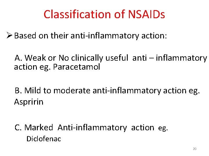Classification of NSAIDs Ø Based on their anti-inflammatory action: A. Weak or No clinically