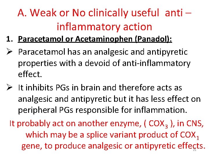 A. Weak or No clinically useful anti – inflammatory action 1. Paracetamol or Acetaminophen