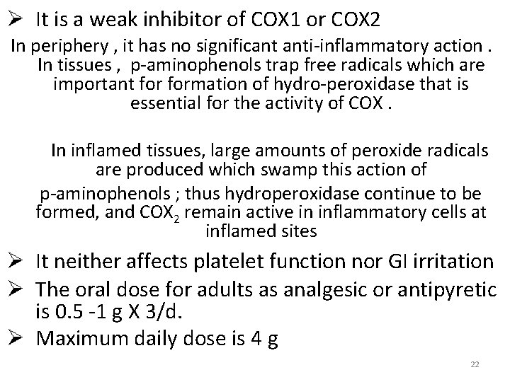 Ø It is a weak inhibitor of COX 1 or COX 2 In periphery
