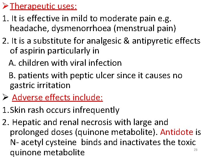 Ø Therapeutic uses: 1. It is effective in mild to moderate pain e. g.