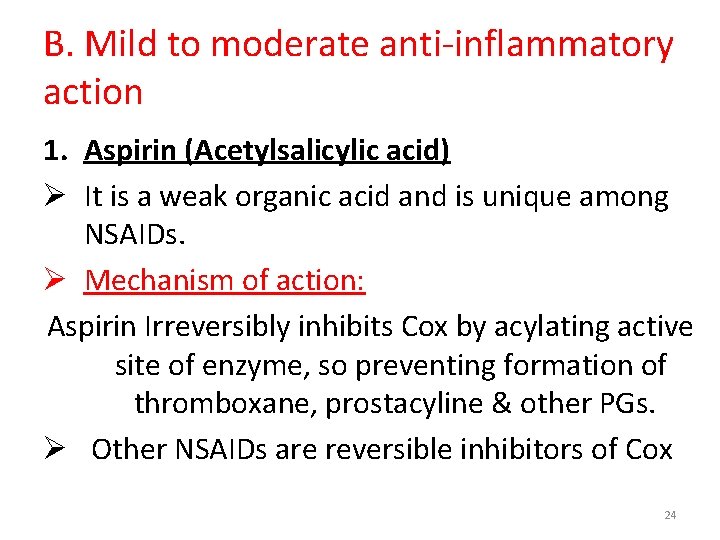 B. Mild to moderate anti-inflammatory action 1. Aspirin (Acetylsalicylic acid) Ø It is a