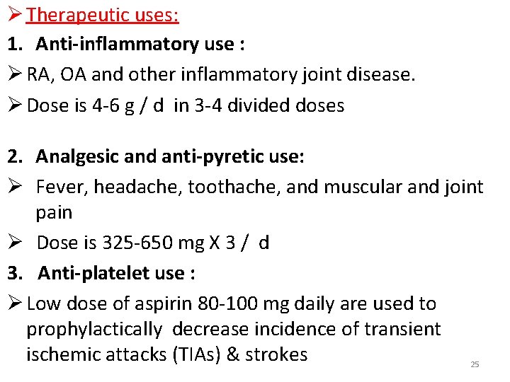 Ø Therapeutic uses: 1. Anti-inflammatory use : Ø RA, OA and other inflammatory joint