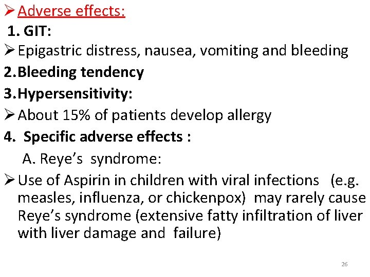 Ø Adverse effects: 1. GIT: Ø Epigastric distress, nausea, vomiting and bleeding 2. Bleeding