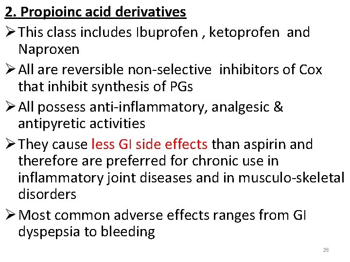 2. Propioinc acid derivatives Ø This class includes Ibuprofen , ketoprofen and Naproxen Ø