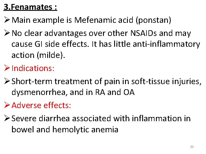 3. Fenamates : Ø Main example is Mefenamic acid (ponstan) Ø No clear advantages