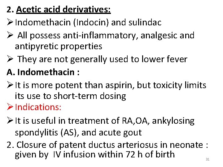 2. Acetic acid derivatives: Ø Indomethacin (Indocin) and sulindac Ø All possess anti-inflammatory, analgesic