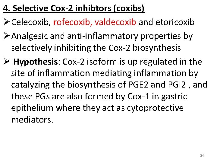 4. Selective Cox-2 inhibtors (coxibs) Ø Celecoxib, rofecoxib, valdecoxib and etoricoxib Ø Analgesic and