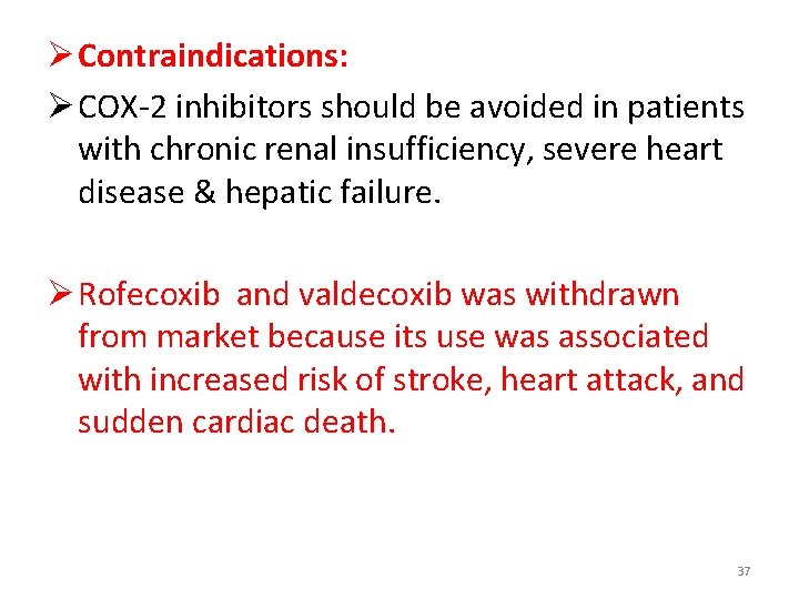 Ø Contraindications: Ø COX-2 inhibitors should be avoided in patients with chronic renal insufficiency,