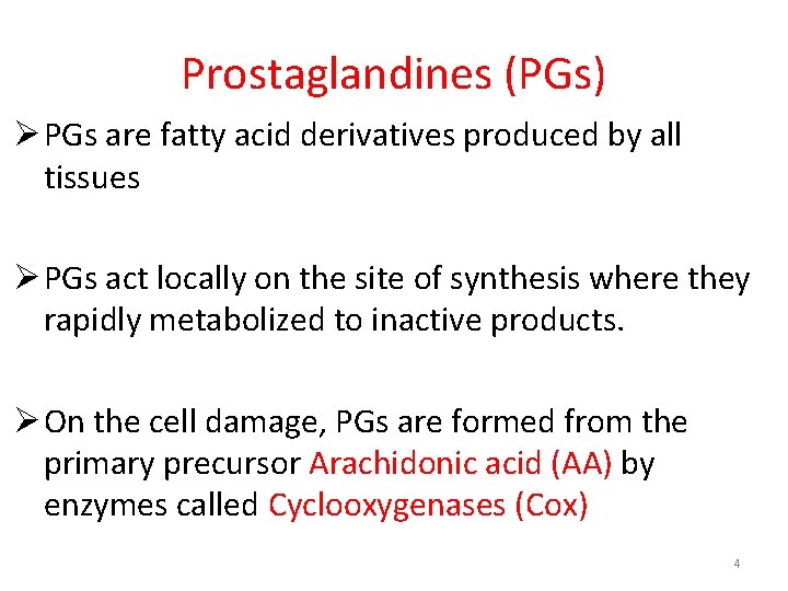Prostaglandines (PGs) Ø PGs are fatty acid derivatives produced by all tissues Ø PGs