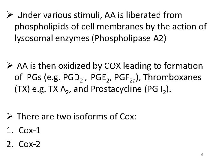 Ø Under various stimuli, AA is liberated from phospholipids of cell membranes by the